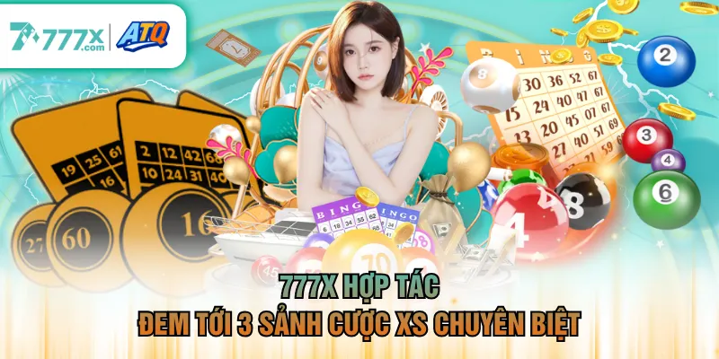 777X hợp tác đem tới 3 sảnh cược XS chuyên biệt
