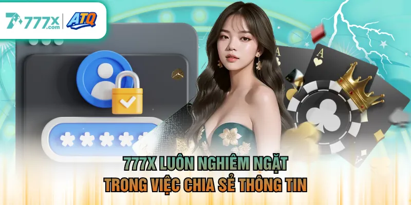 777X luôn nghiêm ngặt trong việc chia sẻ thông tin