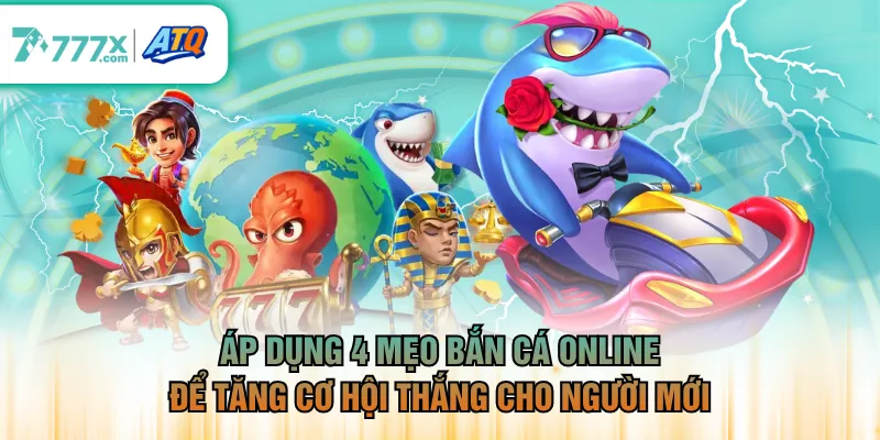 Áp dụng 4 mẹo bắn cá online để tăng cơ hội thắng cho người mới