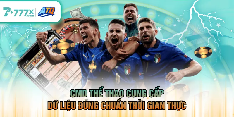 CMD Thể Thao cung cấp dữ liệu đúng chuẩn thời gian thực