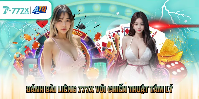 Đánh bài Liêng 777X với chiến thuật tâm lý