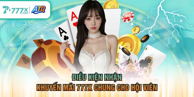 Điều kiện nhận khuyến mãi 777X chung cho hội viên
