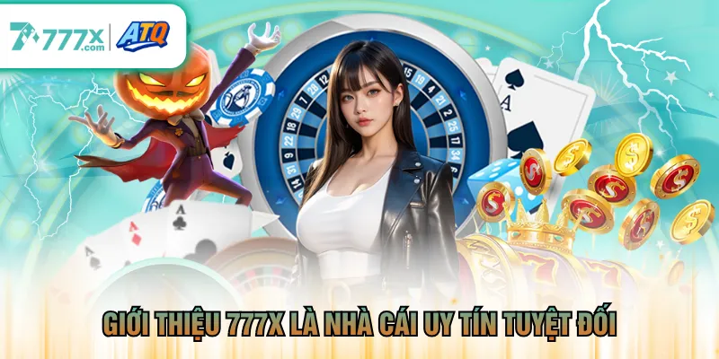 Giới thiệu 777X là nhà cái uy tín tuyệt đối