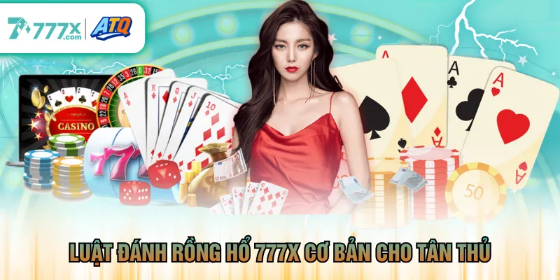 Luật đánh rồng hổ 777X cơ bản cho tân thủ