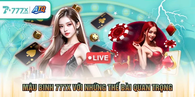 Mậu Binh 777X với những thế bài quan trọng