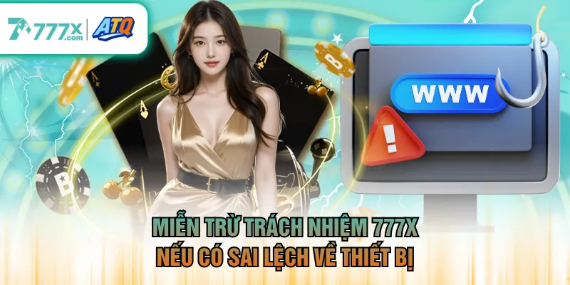 Miễn trừ trách nhiệm 777X nếu có sai lệch về thiết bị