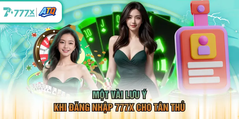 Một vài lưu ý khi đăng nhập 777X cho tân thủ