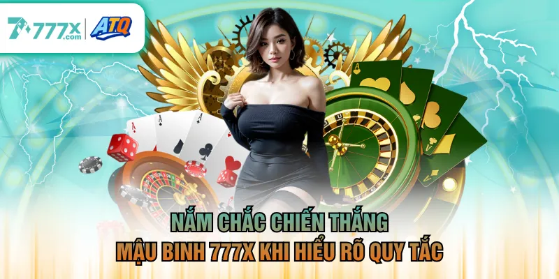 Nắm chắc chiến thắng Mậu Binh 777X khi hiểu rõ quy tắc