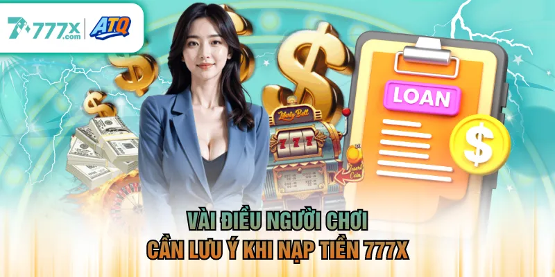 Vài điều người chơi cần lưu ý khi nạp tiền 777X